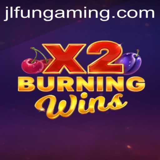 BurningWinsX2: A Fiery Adventure with a Twist of JLFUN